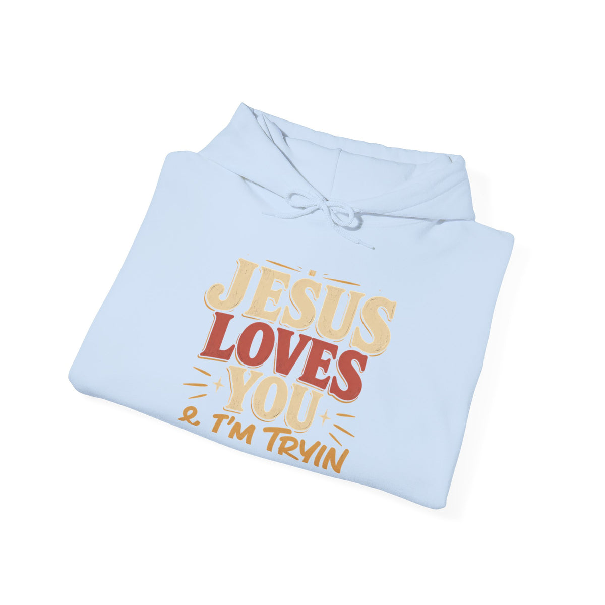 Jesus Loves You & I’m Trying Christian Hoodie
