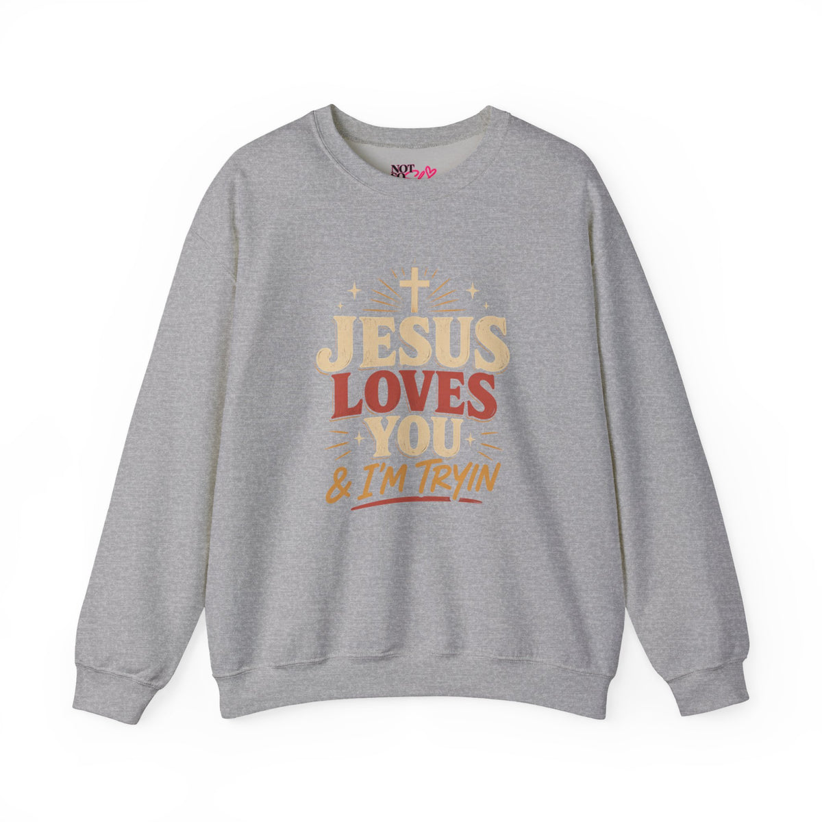 Jesus Loves You & I’m Tryin’ Christian Crewneck Sweatshirt