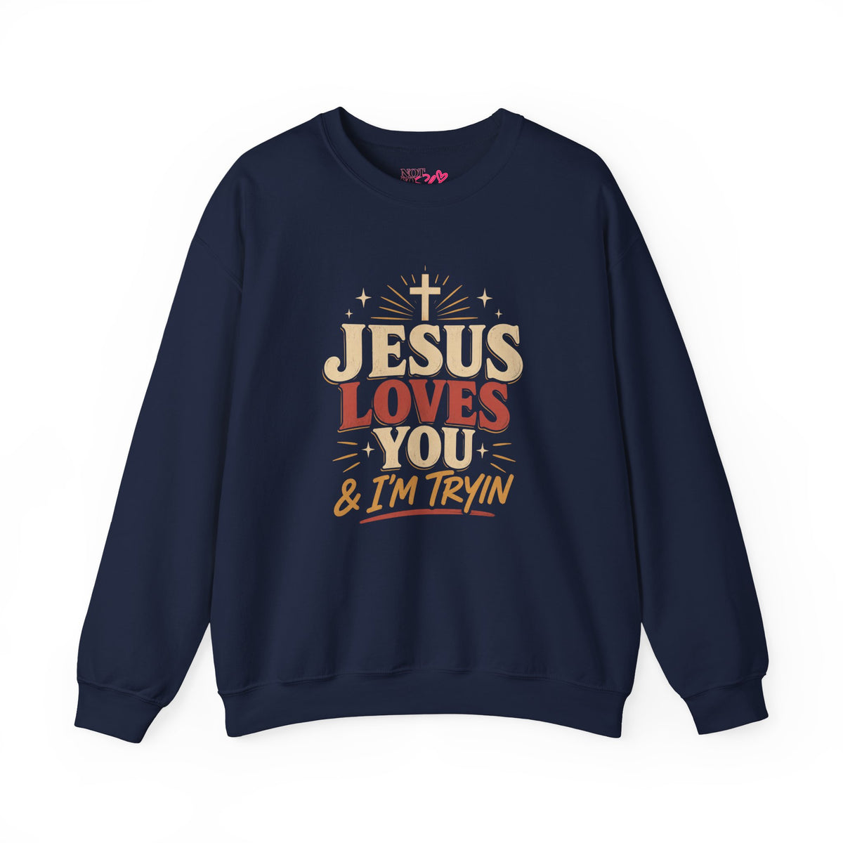 Jesus Loves You & I’m Tryin’ Christian Crewneck Sweatshirt