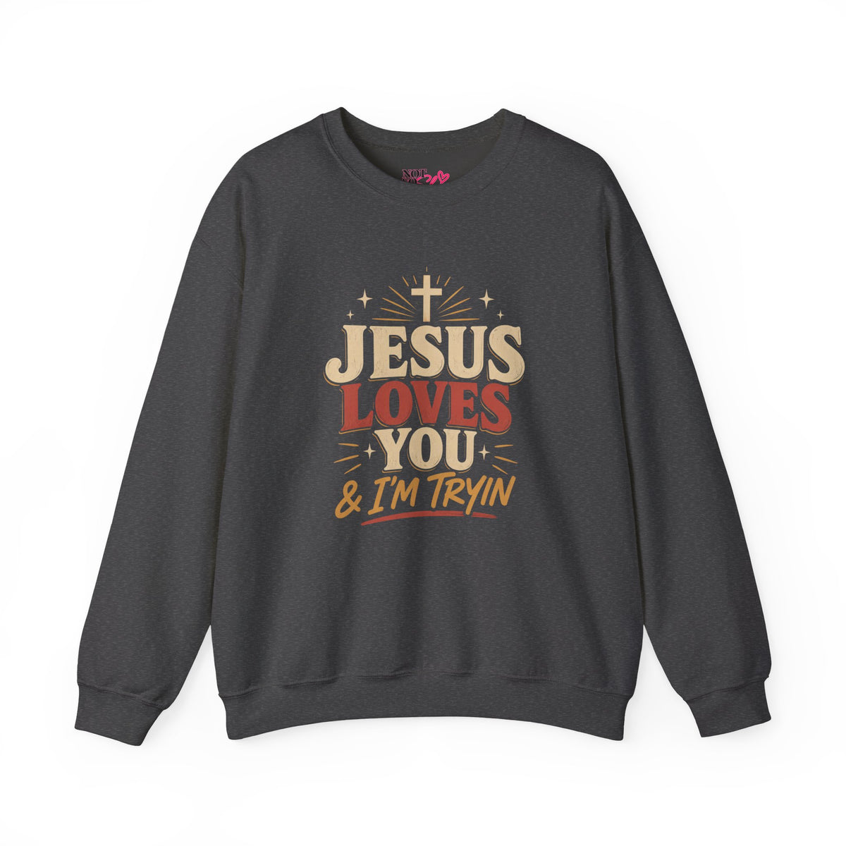 Jesus Loves You & I’m Tryin’ Christian Crewneck Sweatshirt