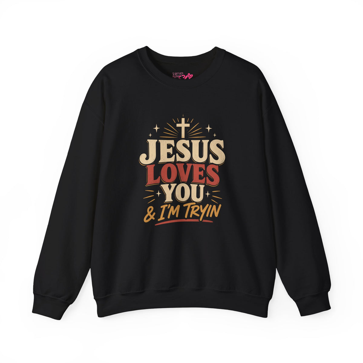 Jesus Loves You & I’m Tryin’ Christian Crewneck Sweatshirt